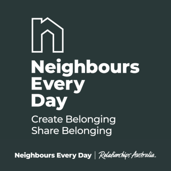 A square tile with white font: Neighbours Every Day Create Belonging Share Belonging Neighboures Every Day | Relationships Australia 